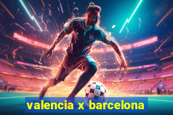 valencia x barcelona